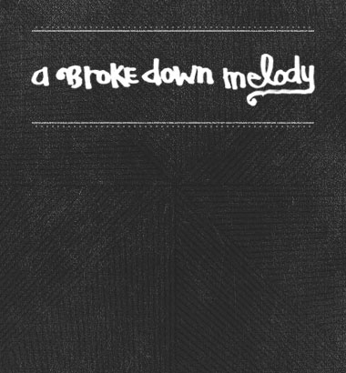 A Broke Down Melody